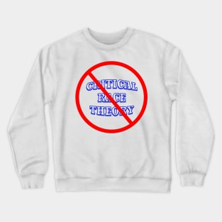 Say No To CRITICAL RACE THEORY Crewneck Sweatshirt